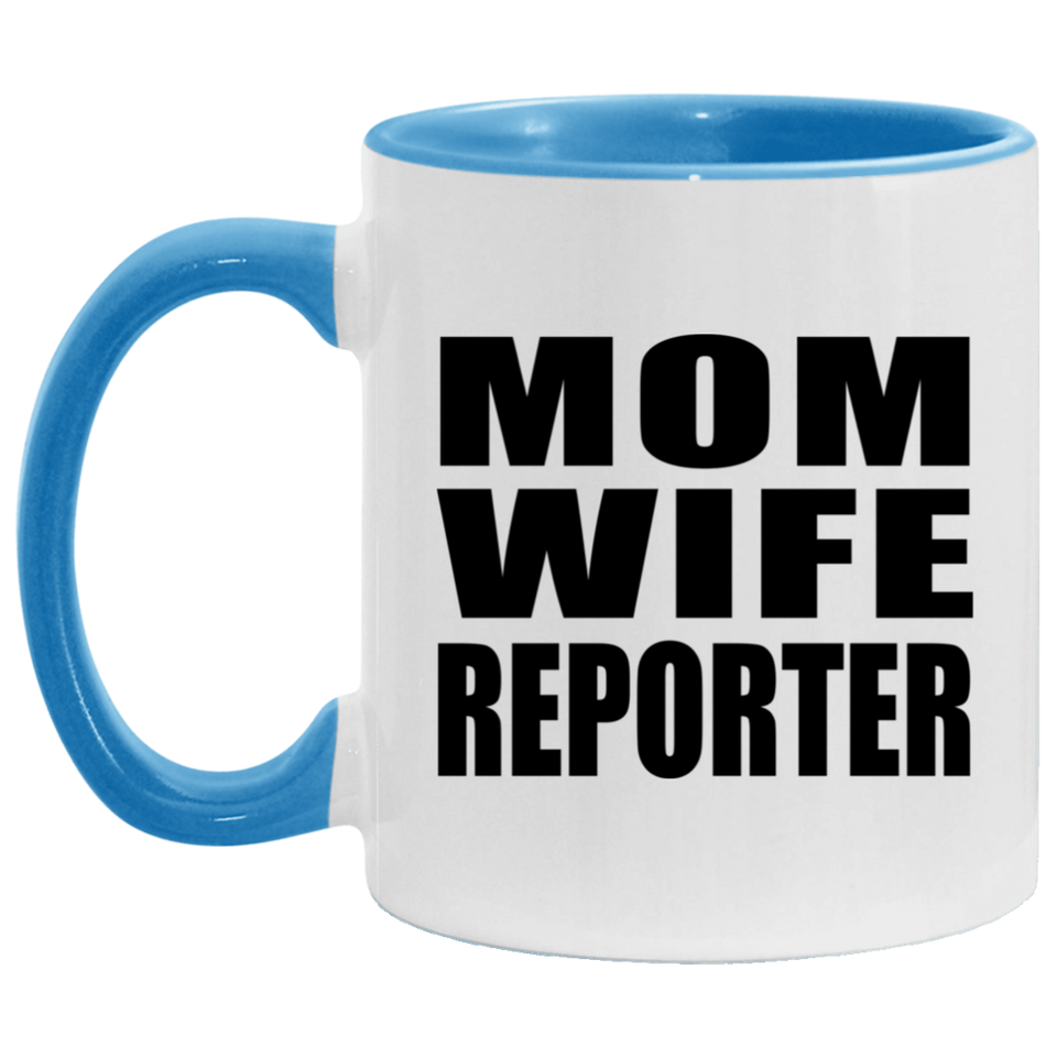 Mom Wife Reporter - 11oz Accent Mug Blue