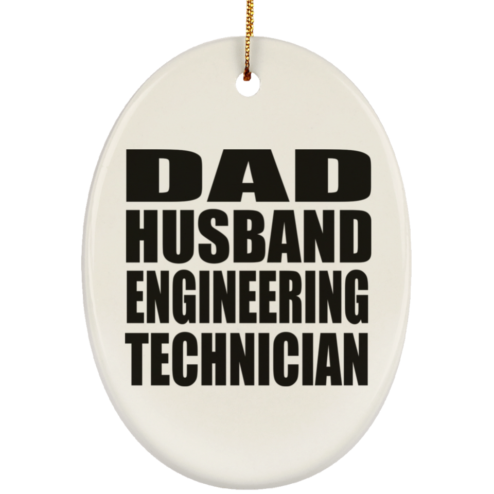 Dad Husband Engineering Technician - Oval Ornament