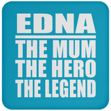 Edna The Mum The Hero The Legend - Drink Coaster