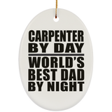 Carpenter By Day World's Best Dad By Night - Oval Ornament