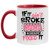 If It Ain't Broke, MAMA Already Fixed It - 11oz Accent Mug Red