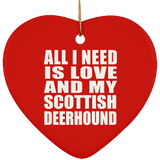 All I Need Is Love And My Scottish Deerhound - Heart Ornament