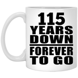 115th Anniversary 115 Years Down Forever to Go - 11oz Coffee Mug