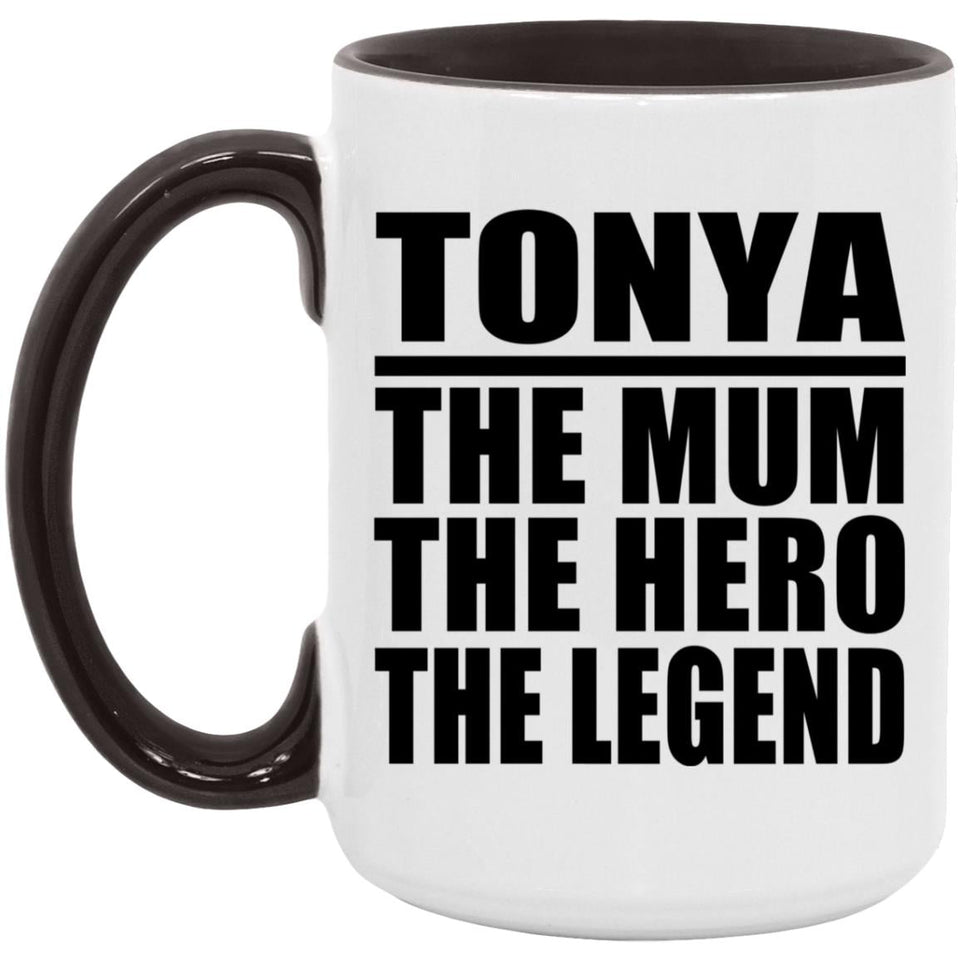 Tonya The Mum The Hero The Legend - 15oz Accent Mug Black