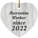 Recreation Worker Since 2022 - Heart Ornament F
