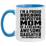 Proud Building Inspector Mom Of Awesome Daughter - 11oz Accent Mug Blue