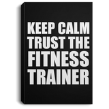 Keep Calm and Trust The Fitness Trainer - Canvas Portrait