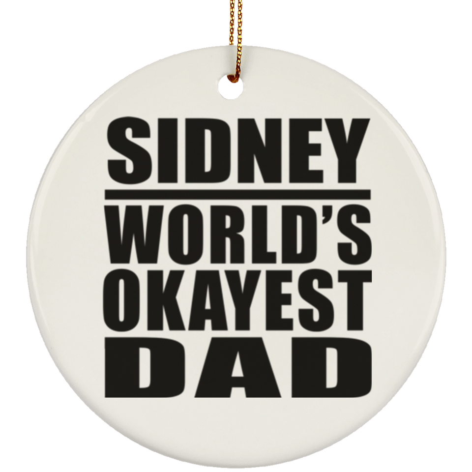 Sidney World's Okayest Dad - Circle Ornament