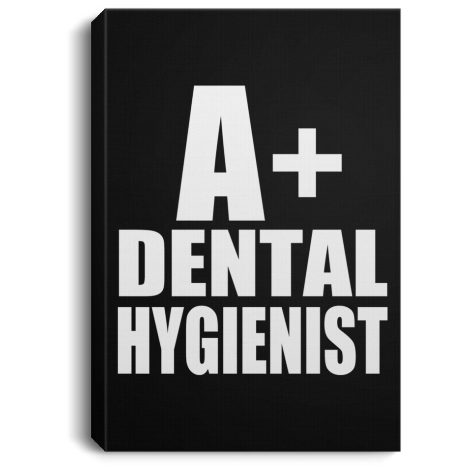 A+ Dental Hygienist - Canvas Portrait