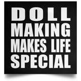 Doll Making Makes Life Special - Poster Square