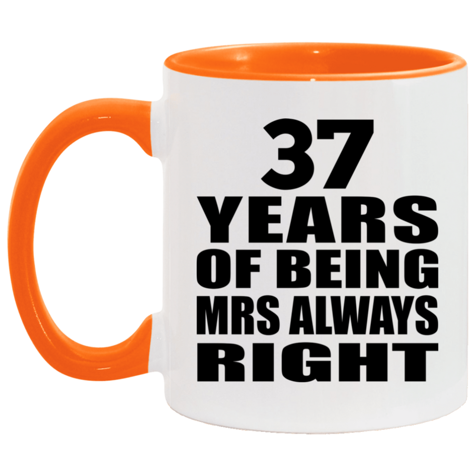 37th Anniversary 37 Years of Being Mrs Always Right - 11oz Accent Mug Orange