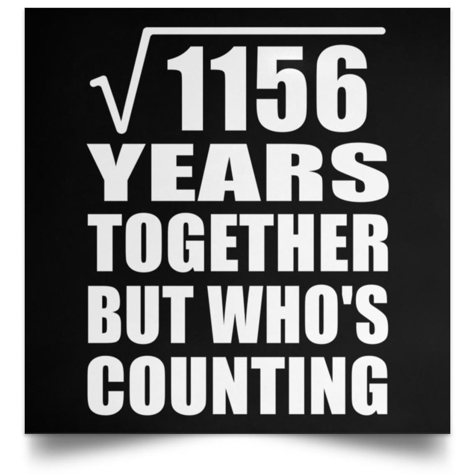 34th Anniversary Square Root of 1156 Years Who's Counting - Poster Square