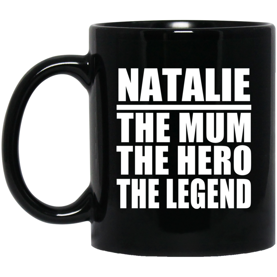 Natalie The Mum The Hero The Legend - 11 Oz Coffee Mug Black