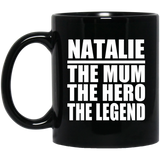 Natalie The Mum The Hero The Legend - 11 Oz Coffee Mug Black