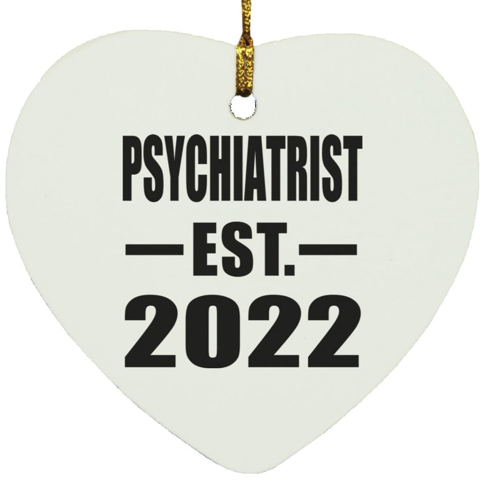 Psychiatrist Established EST. 2022 - Heart Ornament