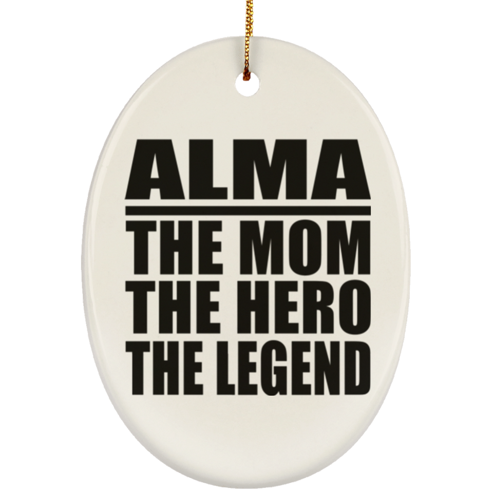 Alma The Mom The Hero The Legend - Oval Ornament