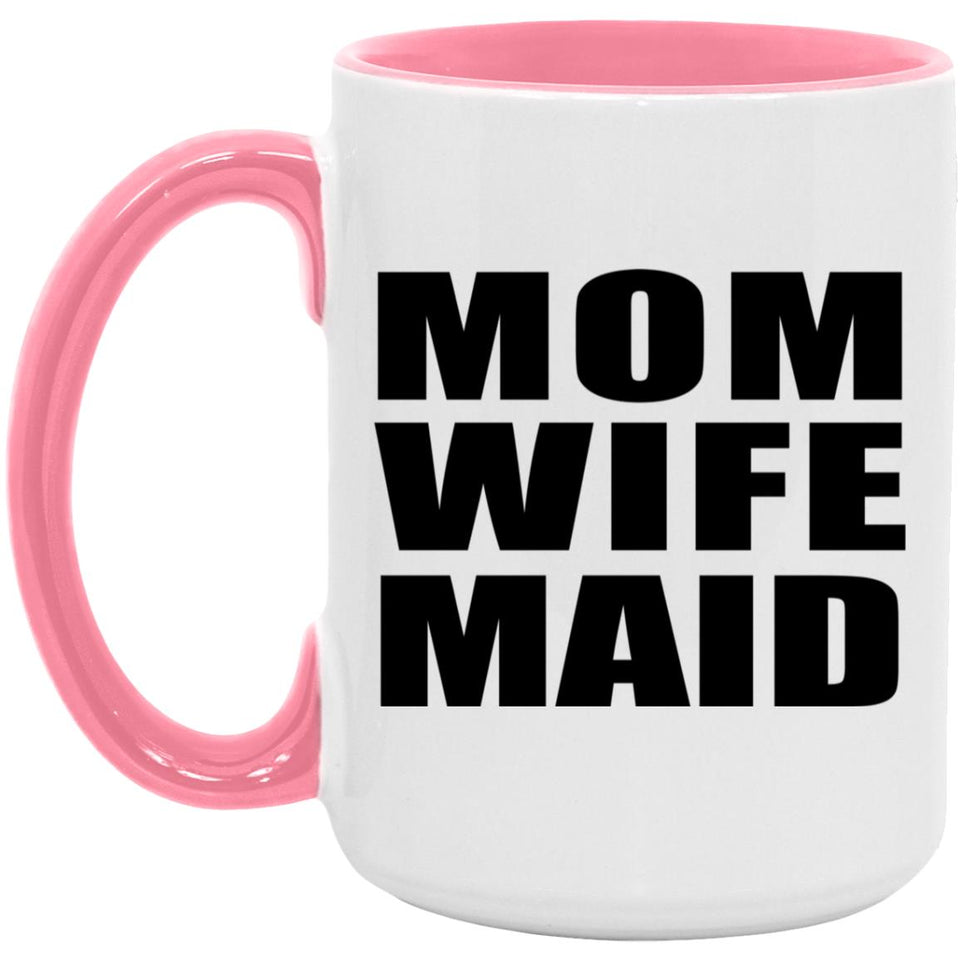 Mom Wife Maid - 15oz Accent Mug Pink
