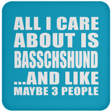 All I Care About Is Basschshund - Drink Coaster