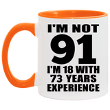 91st Birthday I'm Not 91 I'm 18 With 73 Years Experience - 11oz Accent Mug Orange