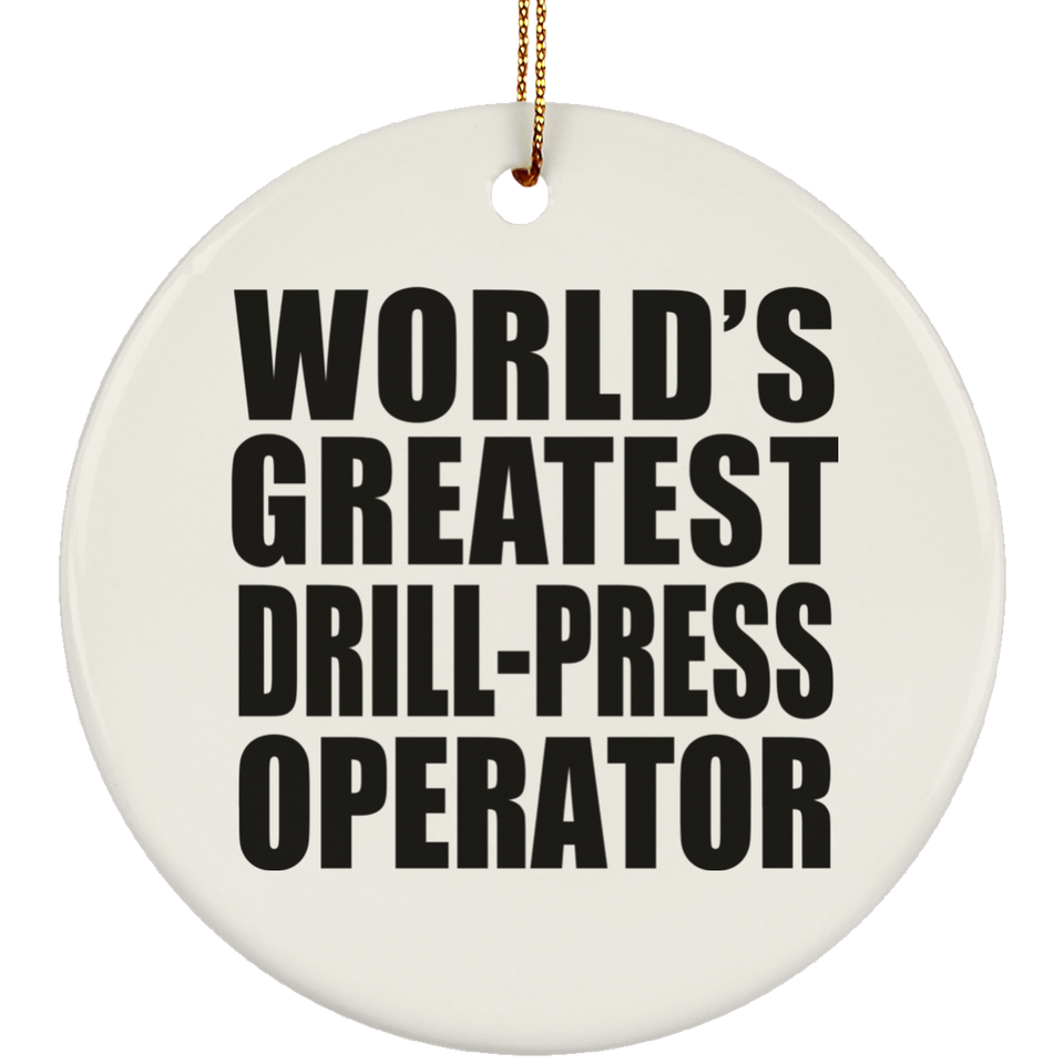 World's Greatest Drill-Press Operator - Circle Ornament