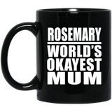 Rosemary World's Okayest Mum - 11 Oz Coffee Mug Black