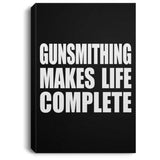 Gunsmithing Makes Life Complete - Canvas Portrait