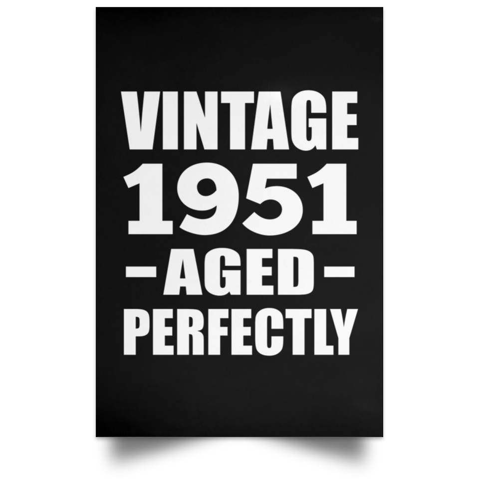 73rd Birthday Vintage 1951 Aged Perfectly - Poster Portrait