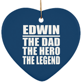 Edwin The Dad The Hero The Legend - Heart Ornament