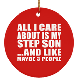 All I Care About Is My Step Son - Circle Ornament