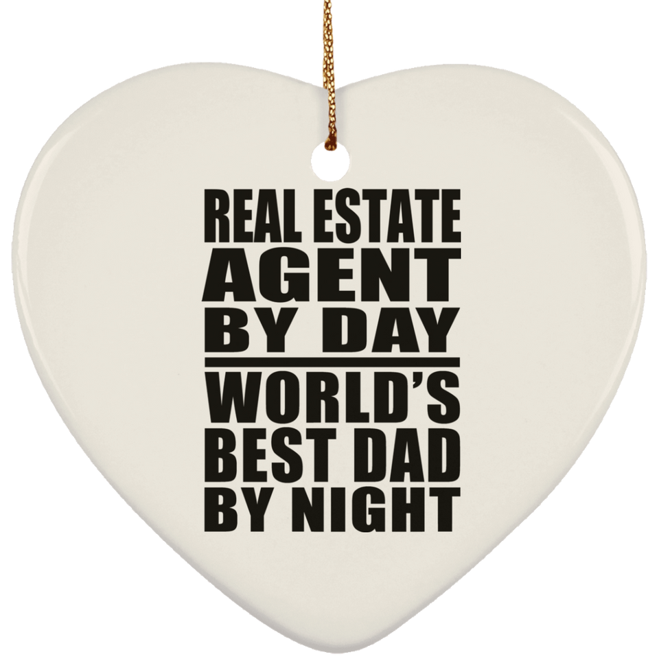 Real Estate Agent By Day World's Best Dad By Night - Heart Ornament