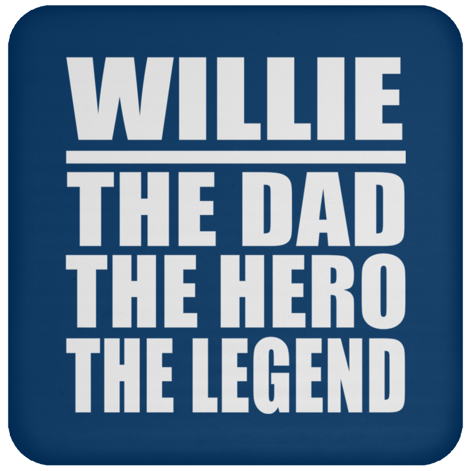 Willie The Dad The Hero The Legend - Drink Coaster