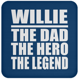 Willie The Dad The Hero The Legend - Drink Coaster