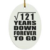 11th Anniversary Square Root of 121 Years Down Forever To Go - Oval Ornament