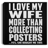 I Love My Wife More Than Collecting Posters - Canvas Square