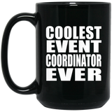 Coolest Event Coordinator Ever - 15 Oz Coffee Mug Black