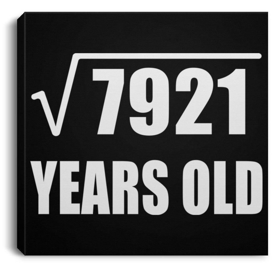 89th Birthday Square Root of 7921 Years Old - Canvas Square