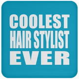 Coolest Hair Stylist Ever - Drink Coaster