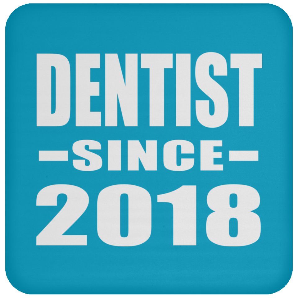 Dentist Since 2018 - Drink Coaster