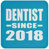 Dentist Since 2018 - Drink Coaster