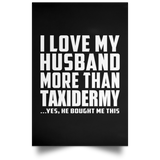 I Love My Husband More Than Taxidermy - Poster Portrait
