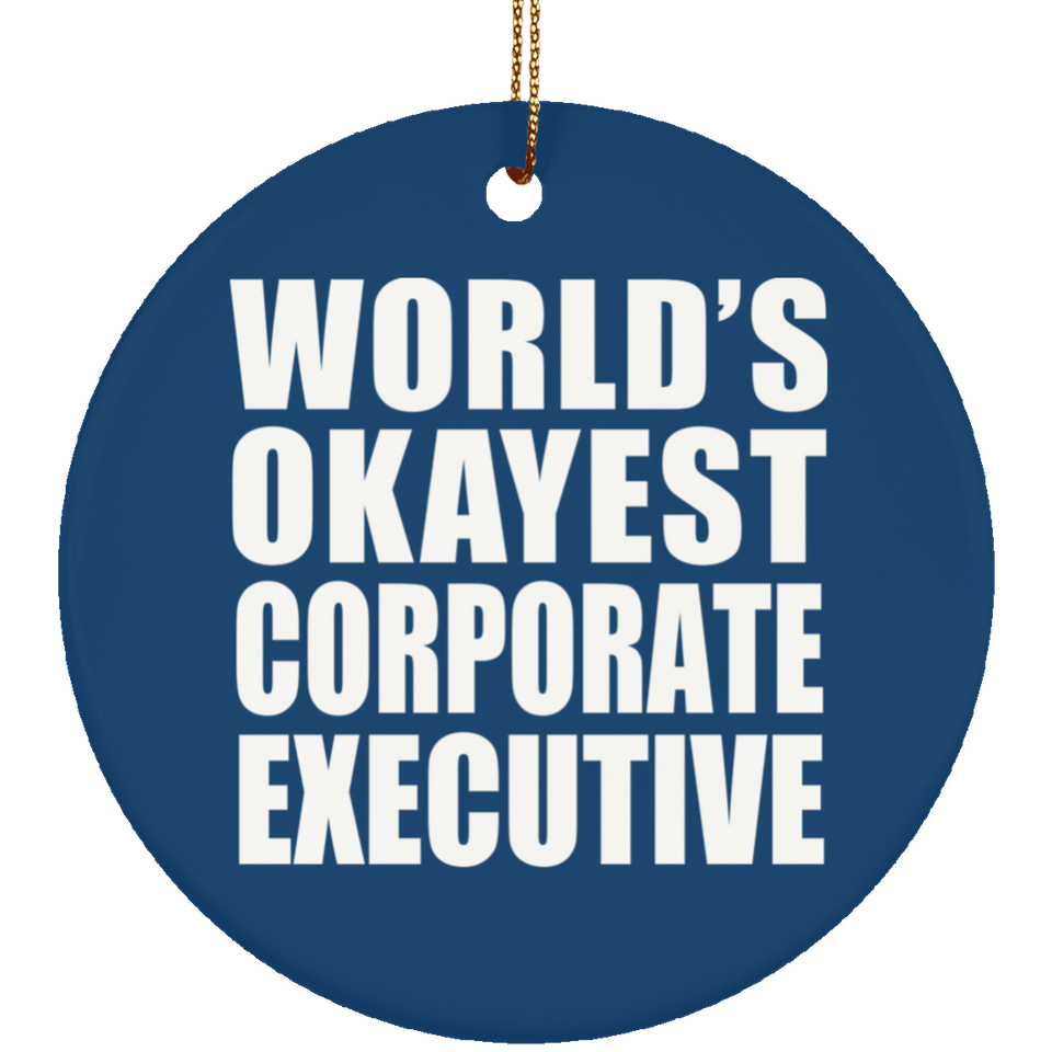 World's Okayest Corporate Executive - Circle Ornament