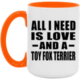 All I Need Is Love And A Toy Fox Terrier - 15oz Accent Mug Orange