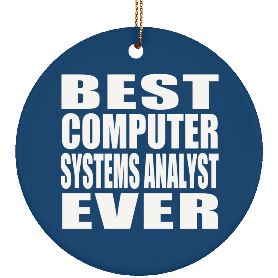 Best Computer Systems Analyst Ever - Circle Ornament