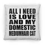 All I Need Is Love And My Domestic Mediumhair Cat - Throw Pillow