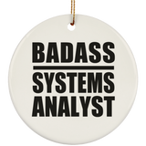 Badass Systems Analyst - Circle Ornament