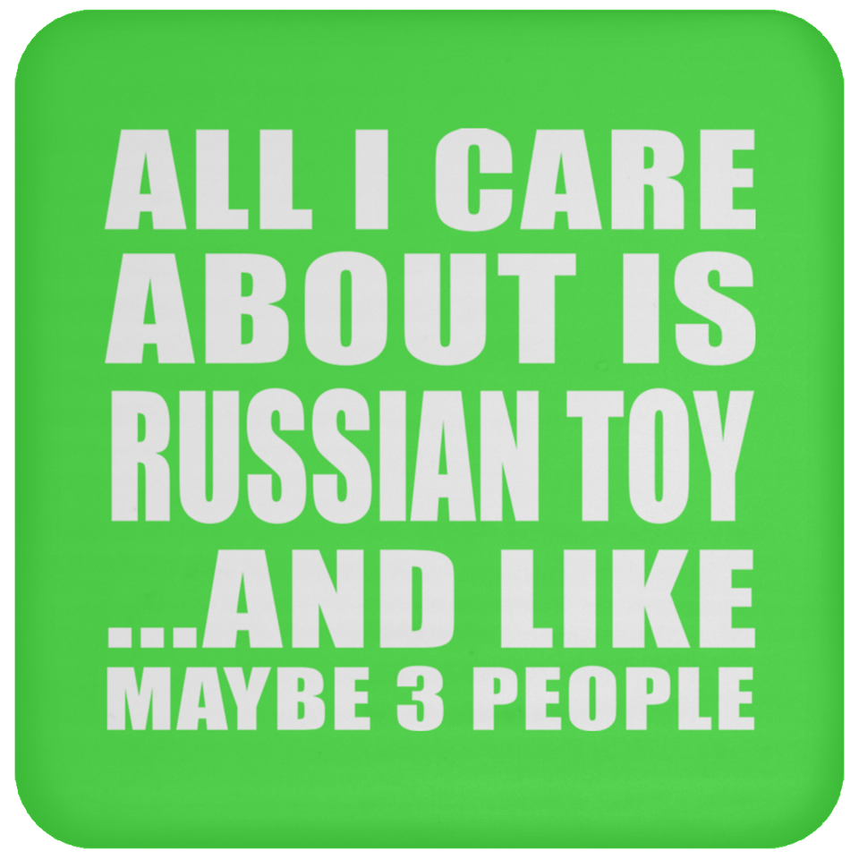 All I Care About Is Russian Toy - Drink Coaster