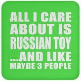 All I Care About Is Russian Toy - Drink Coaster