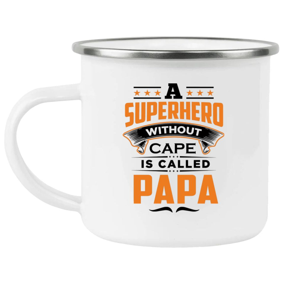 A Superhero Without Cape is Called Papa - 12oz Camping Mug