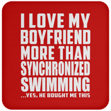 I Love My Boyfriend More Than Synchronized Swimming - Drink Coaster