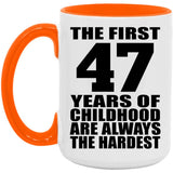 47th Birthday First 47 Years of Childhood Are The Hardest - 15oz Accent Mug Orange